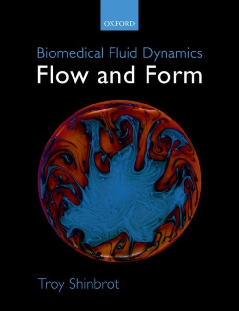 Biomedical Fluid Dynamics : Flow and Form, Hardback Book