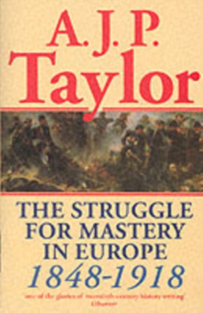 The Struggle for Mastery in Europe, 1848-1918, Paperback / softback Book