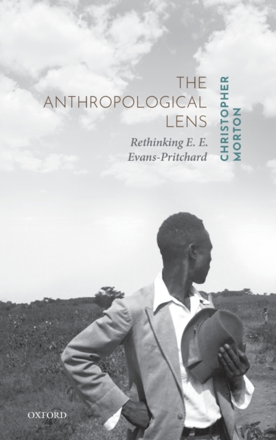The Anthropological Lens : Rethinking E. E. Evans-Pritchard, Hardback Book