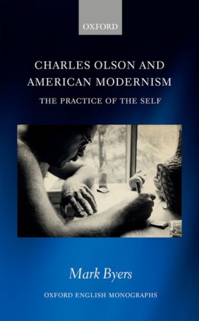 Charles Olson and American Modernism : The Practice of the Self, Hardback Book