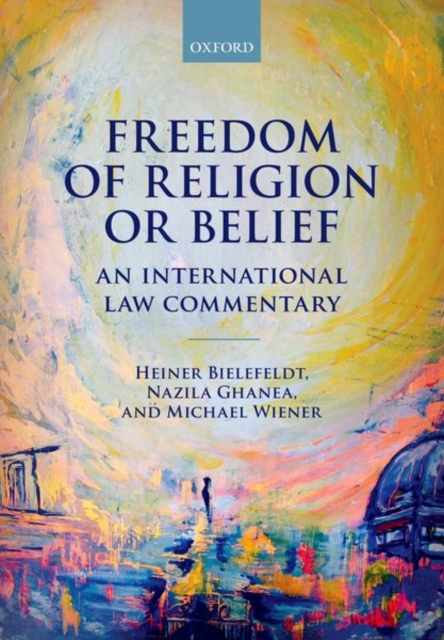 Freedom of Religion or Belief : An International Law Commentary, Paperback / softback Book