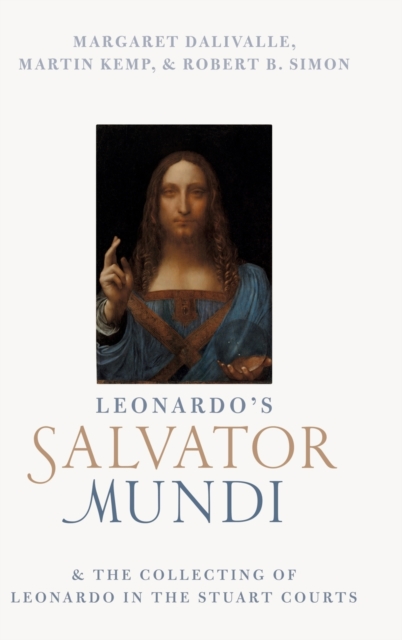 Leonardo's Salvator Mundi and the Collecting of Leonardo in the Stuart Courts, Hardback Book