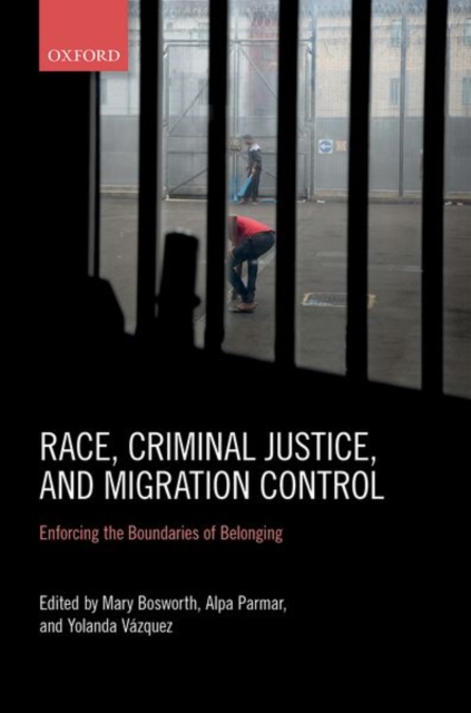 Race, Criminal Justice, and Migration Control : Enforcing the Boundaries of Belonging, Hardback Book