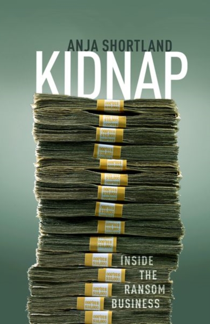 Kidnap : Inside the Ransom Business, Hardback Book