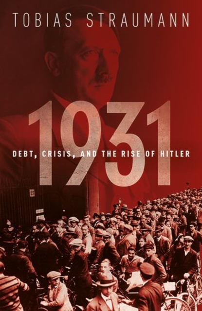 1931 : Debt, Crisis, and the Rise of Hitler, Paperback / softback Book