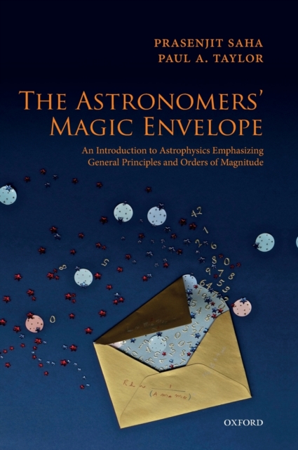 The Astronomers' Magic Envelope : An Introduction to Astrophysics Emphasizing General Principles and Orders of Magnitude, Hardback Book