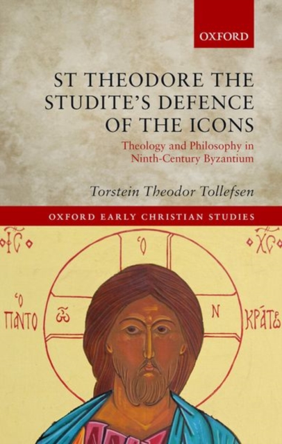 St Theodore the Studite's Defence of the Icons : Theology and Philosophy in Ninth-Century Byzantium, Hardback Book