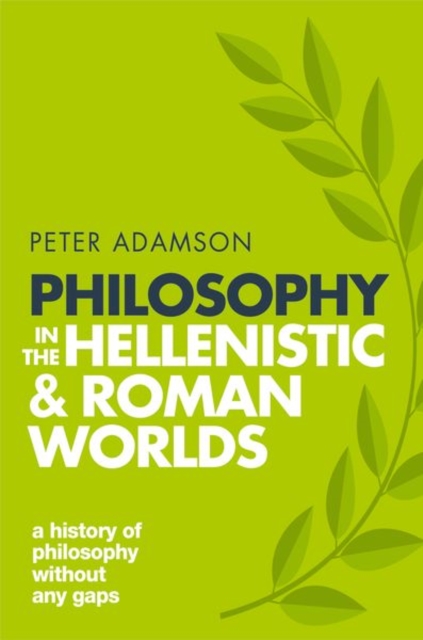 Philosophy in the Hellenistic and Roman Worlds : A history of philosophy without any gaps, Volume 2, Paperback / softback Book