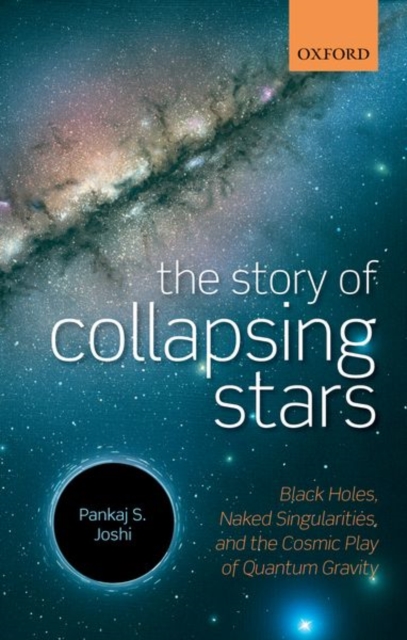 The Story of Collapsing Stars : Black Holes, Naked Singularities, and the Cosmic Play of Quantum Gravity, Paperback / softback Book