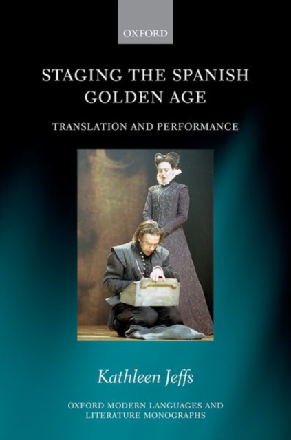 Staging the Spanish Golden Age : Translation and Performance, Hardback Book