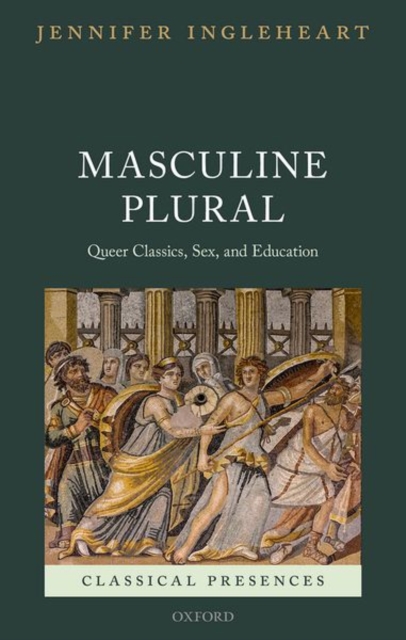 Masculine Plural : Queer Classics, Sex, and Education, Hardback Book