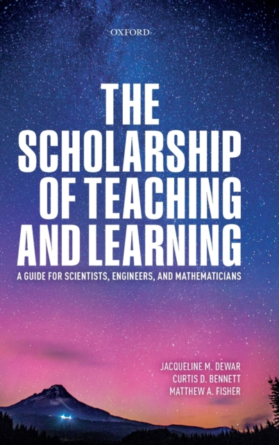 The Scholarship of Teaching and Learning : A Guide for Scientists, Engineers, and Mathematicians, Hardback Book