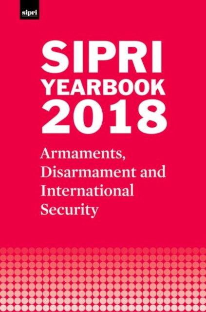 SIPRI Yearbook 2018 : Armaments, Disarmament and International Security, Hardback Book
