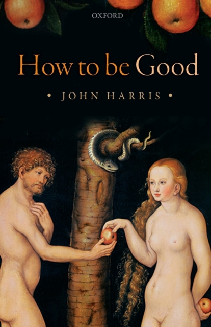 How to be Good : The Possibility of Moral Enhancement, Paperback / softback Book