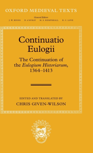 Continuatio Eulogii : The Continuation of the Eulogium Historiarum, 1364-1413, Hardback Book