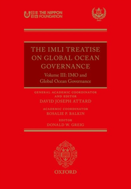The IMLI Treatise On Global Ocean Governance : Volume III: The IMO and Global Ocean Governance, Hardback Book