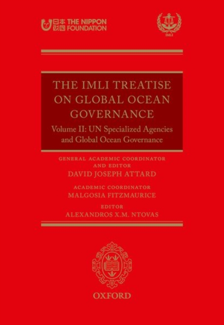 The IMLI Treatise On Global Ocean Governance : Volume II: UN Specialized Agencies and Global Ocean Governance, Hardback Book