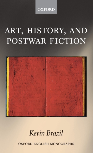 Art, History, and Postwar Fiction, Hardback Book