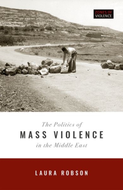 The Politics of Mass Violence in the Middle East, Hardback Book