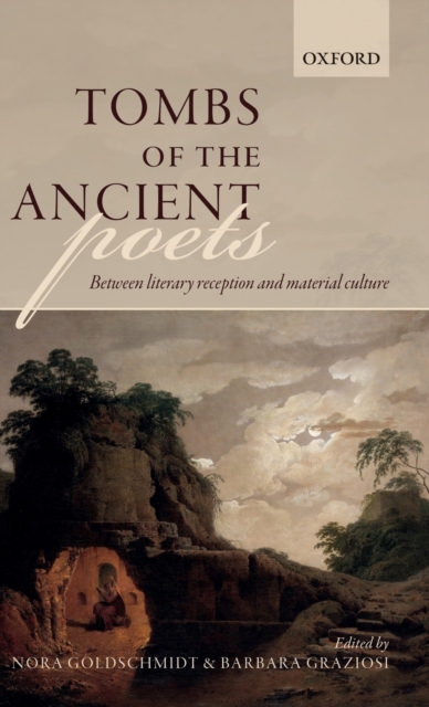 Tombs of the Ancient Poets : Between Literary Reception and Material Culture, Hardback Book