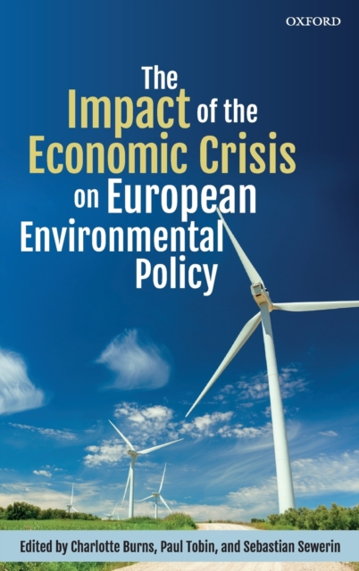 The Impact of the Economic Crisis on European Environmental Policy, Hardback Book
