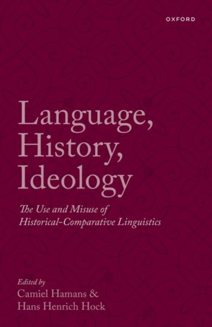 Language, History, Ideology : The Use and Misuse of Historical-Comparative Linguistics, Hardback Book