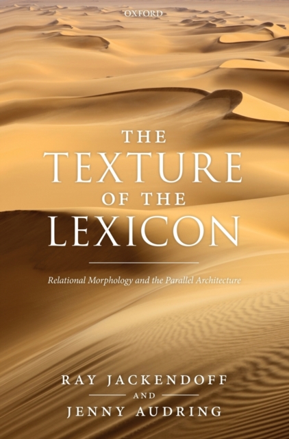 The Texture of the Lexicon : Relational Morphology and the Parallel Architecture, Hardback Book