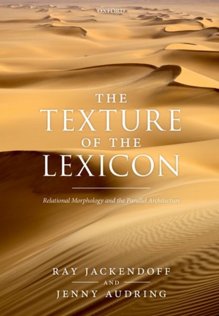 The Texture of the Lexicon : Relational Morphology and the Parallel Architecture, Paperback / softback Book