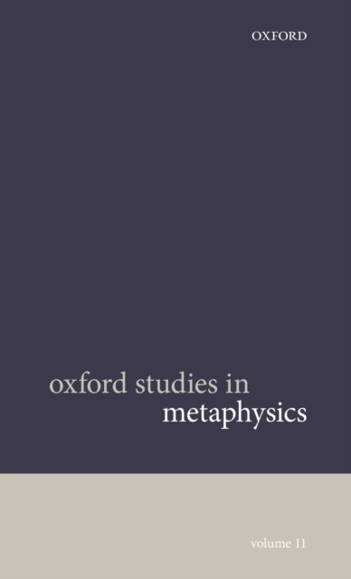 Oxford Studies in Metaphysics Volume 11, Hardback Book