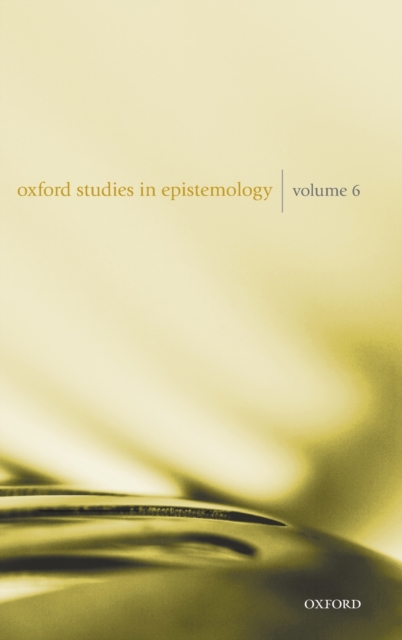 Oxford Studies in Epistemology Volume 6, Hardback Book