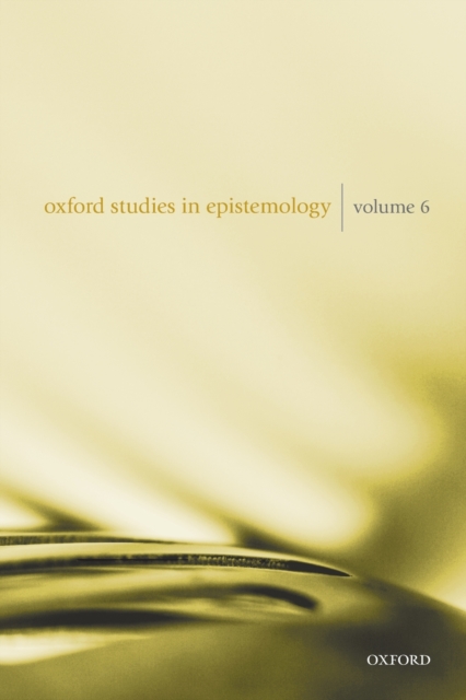 Oxford Studies in Epistemology Volume 6, Paperback / softback Book