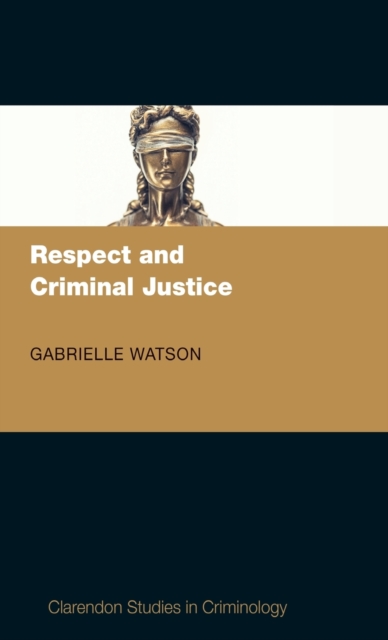 Respect and Criminal Justice, Hardback Book