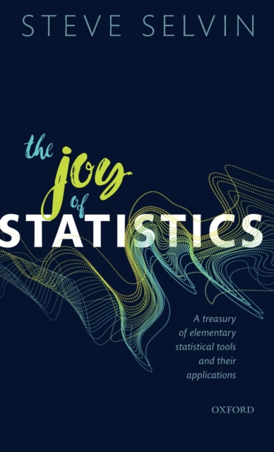 The Joy of Statistics : A Treasury of Elementary Statistical Tools and their Applications, Hardback Book