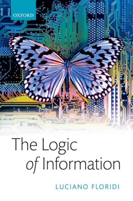 The Logic of Information : A Theory of Philosophy as Conceptual Design, Hardback Book