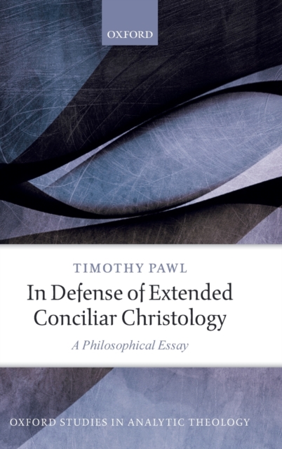 In Defense of Extended Conciliar Christology : A Philosophical Essay, Hardback Book