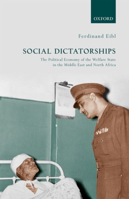 Social Dictatorships : The Political Economy of the Welfare State in the Middle East and North Africa, Hardback Book