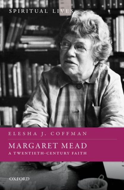 Margaret Mead : A Twentieth-Century Faith, Hardback Book