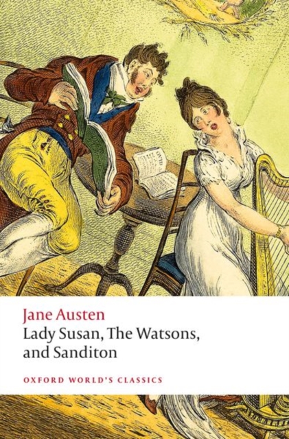 Lady Susan, The Watsons, and Sanditon : Unfinished Fictions and Other Writings, Paperback / softback Book