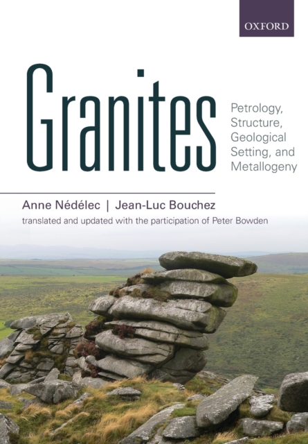 Granites : Petrology, Structure, Geological Setting, and Metallogeny, Paperback / softback Book