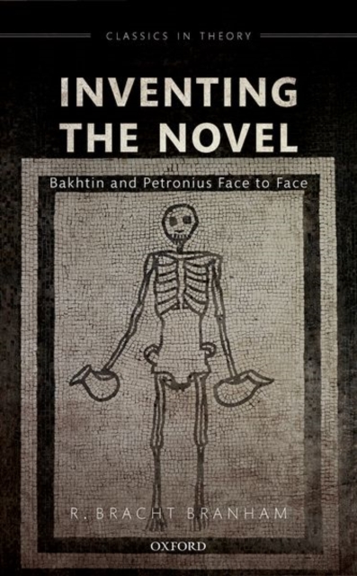 Inventing the Novel : Bakhtin and Petronius Face to Face, Hardback Book