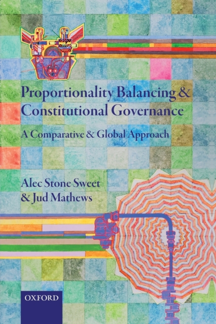 Proportionality Balancing and Constitutional Governance : A Comparative and Global Approach, Paperback / softback Book