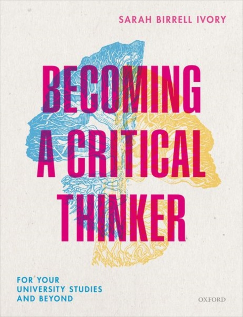 Becoming a Critical Thinker : For your university studies and beyond, Paperback / softback Book