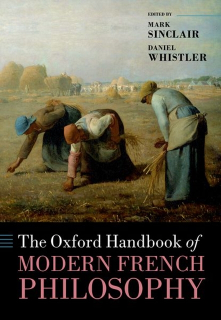 The Oxford Handbook of Modern French Philosophy, Hardback Book