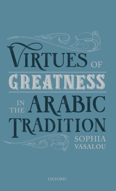 Virtues of Greatness in the Arabic Tradition, Hardback Book