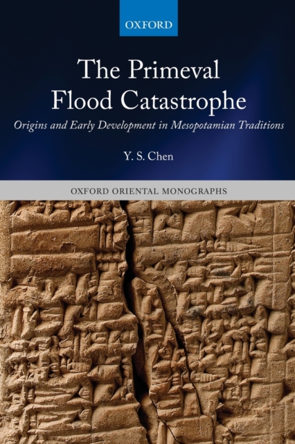 The Primeval Flood Catastrophe : Origins and Early Development in Mesopotamian Traditions, Paperback / softback Book