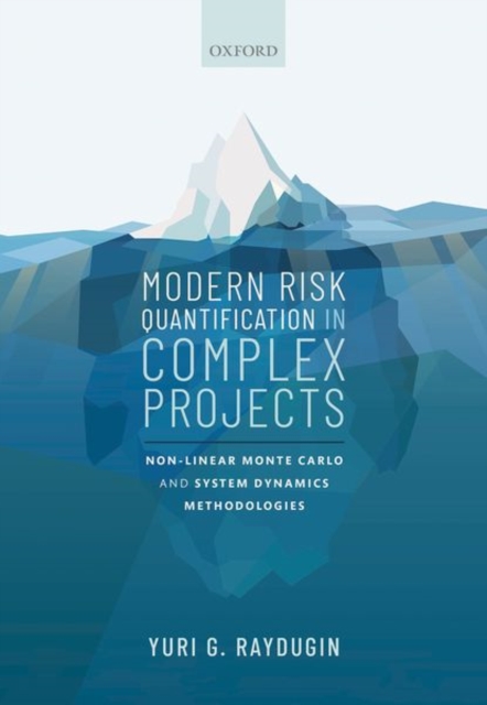 Modern Risk Quantification in Complex Projects : Non-linear Monte Carlo and System Dynamics Methodologies, Hardback Book