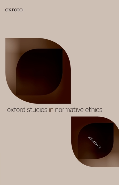 Oxford Studies in Normative Ethics Volume 9, Paperback / softback Book