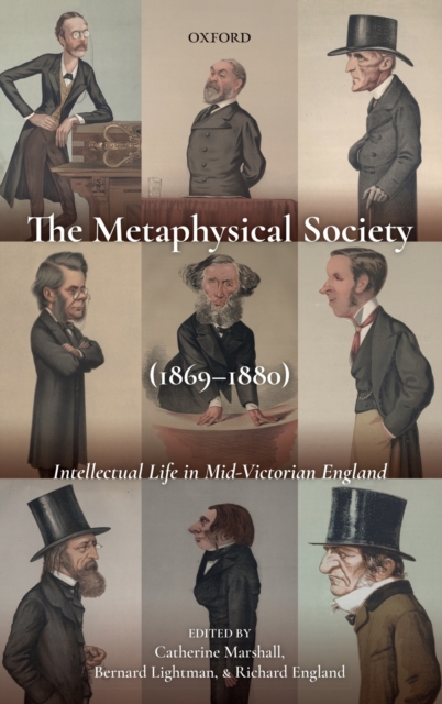 The Metaphysical Society (1869-1880) : Intellectual Life in Mid-Victorian England, Hardback Book