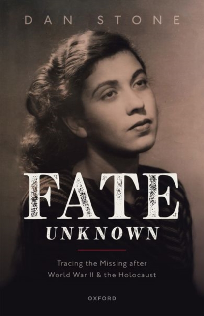 Fate Unknown : Tracing the Missing after World War II and the Holocaust, Hardback Book