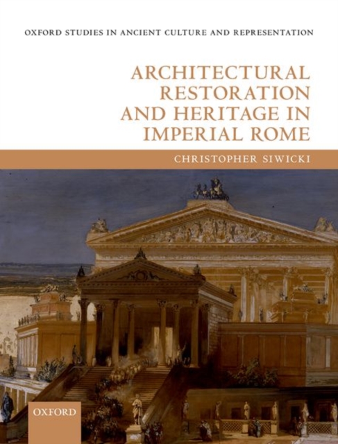 Architectural Restoration and Heritage in Imperial Rome, Hardback Book